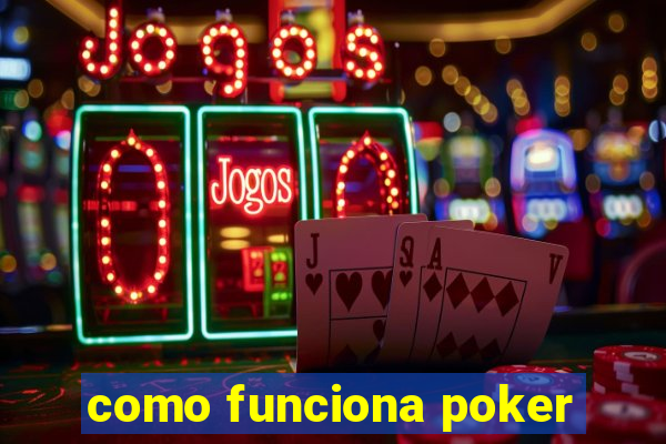 como funciona poker